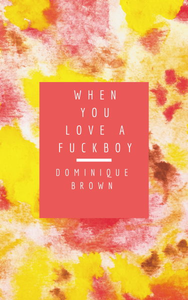 Copy of Copy of When you love a fuckboy